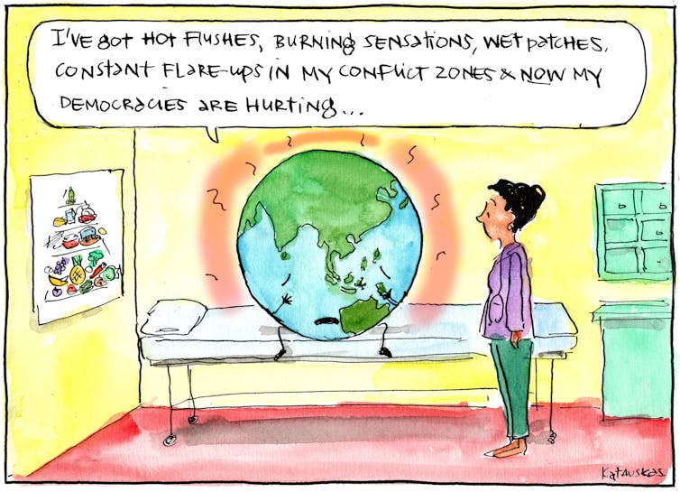 Earth sits in a doctor's office. Speech bubble reads: I've got hot flushes, burning sensations, wet patches, constant flare-ups in my conflict zones and now my democracies are hurting.